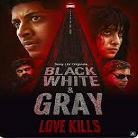Watch Black, White & Gray  Love Kills (2025) Online Full Movie Free